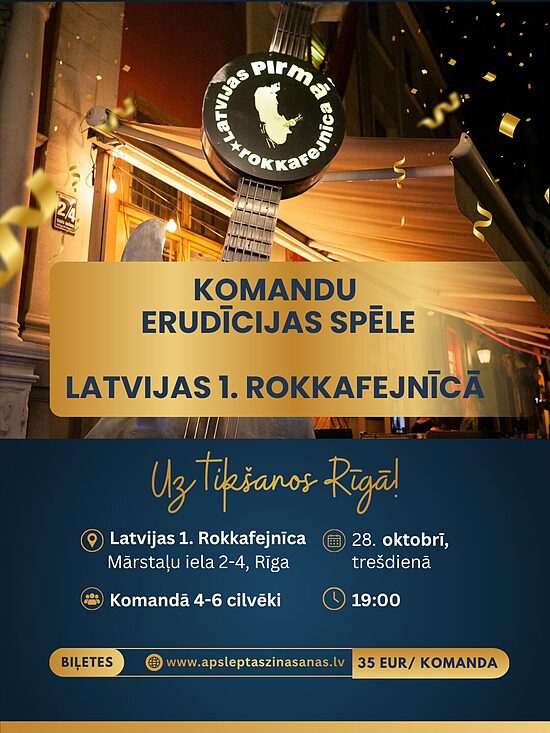 28.10. Komandas dalība spēlē Latvijas 1. Rokkafejnīcā (Klātienē)